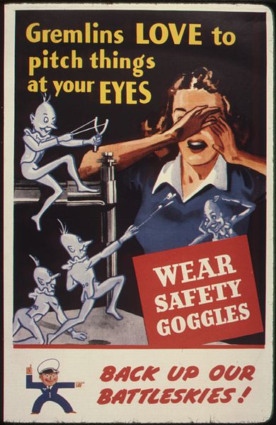 http://en.wikipedia.org/wiki/File:Gremlins_love_to_pitch_things_at_your_eyes._Wear_safety_goggles._Back_up_our_battleskies%5E_-_NARA_-_535379.jpg